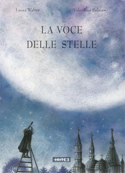 La voce delle stelle. Ediz. a colori - Laura Walter - copertina