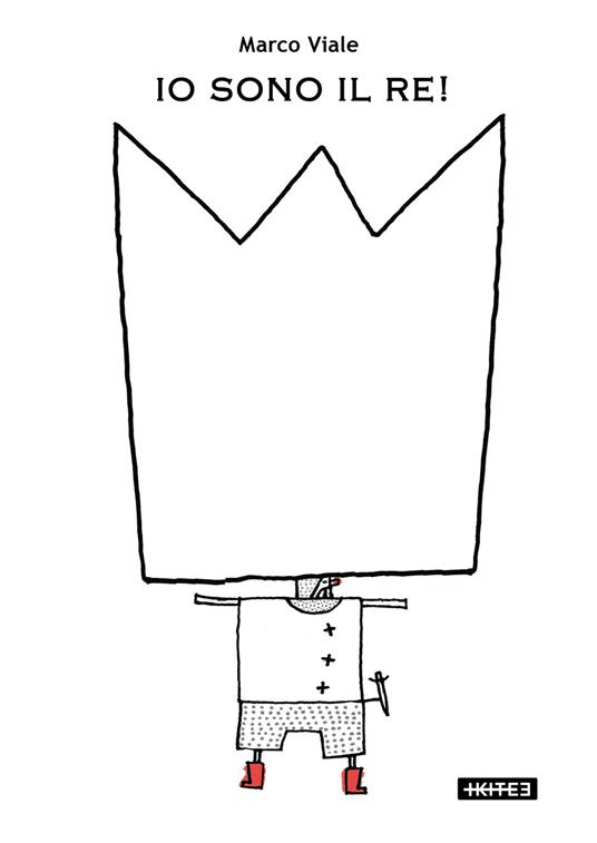 Io sono il re! Ediz. a colori - Marco Viale - copertina