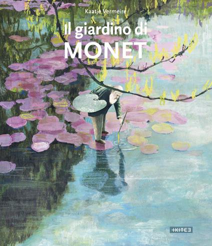 Il giardino di Monet. Ediz. a colori - Kaatje Vermeire - copertina