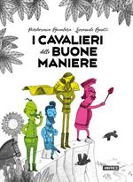 I cavalieri delle buone maniere. Ediz. a colori