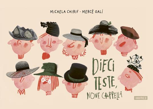 Dieci teste nove cappelli. Ediz. a colori - Micaela Chirif - copertina