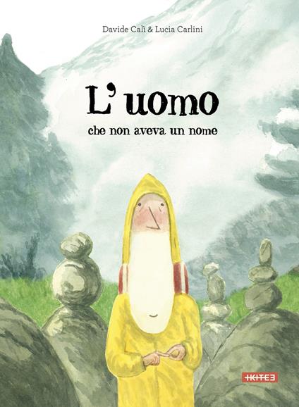 L'uomo che non aveva un nome. Ediz. a colori - Davide Calì,Lucia Carlini - copertina