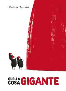 Quella cosa gigante. Ediz. illustrata