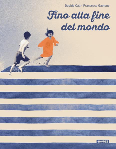 Fino alla fine del mondo. Ediz. a colori - Davide Calì - copertina