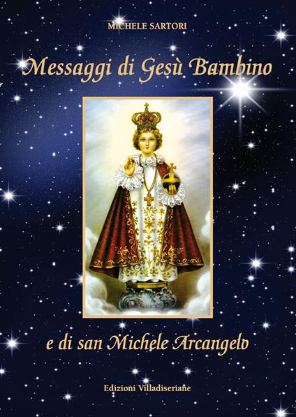 Messaggi di Gesù Bambino e di San Michele Arcangelo - Michele Sartori - copertina