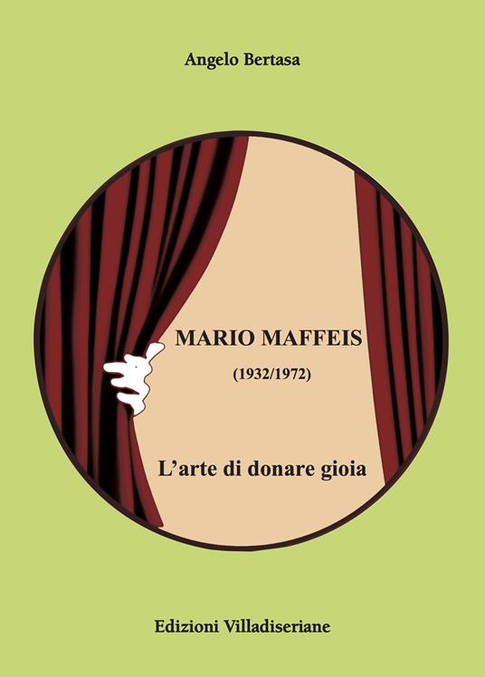 Mario Maffeis (1932-1972). L'arte di donare gioia - Angelo Bertasa - copertina