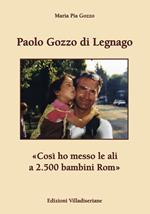 Paolo Gozzo di Legnago. «Così ho messo le ali a 2.500 bambini Rom»