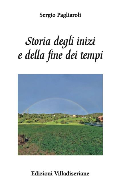 Storia degli inizi e della fine dei tempi - Sergio Pagliaroli - copertina