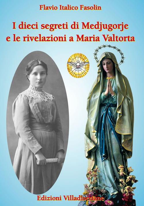 I dieci segreti di Medjugorje e le rivelazioni a Maria Valtorta - Flavio Italico Fasolin - copertina