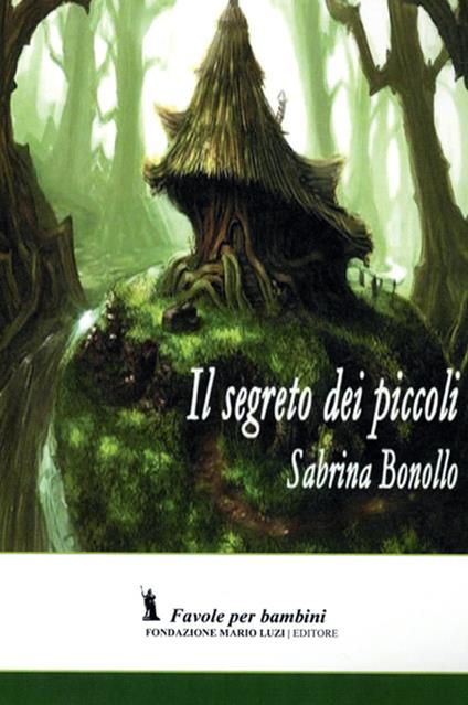Il segreto dei piccoli - Sabrina Bonollo - copertina