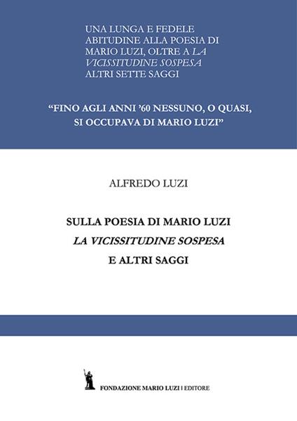 Sulla poesia di Mario Luzi. La vicissitudine sospesa ed altri saggi - Alfredo Luzi - copertina