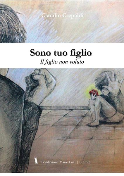 Sono tuo figlio. Il figlio non dovuto - Claudio Crepaldi - copertina