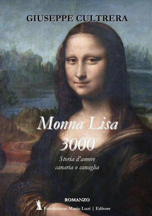 Monna Lisa 3000. Storia d'amore canaria o canaglia - Giuseppe Cultrera - copertina