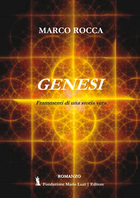 Genesi. Frammenti di una storia vera - Marco Rocca - copertina