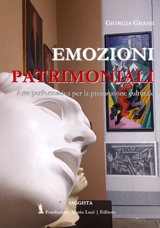 Emozioni patrimoniali. Arte performativa per la promozione culturale - Giorgia Grassi - copertina