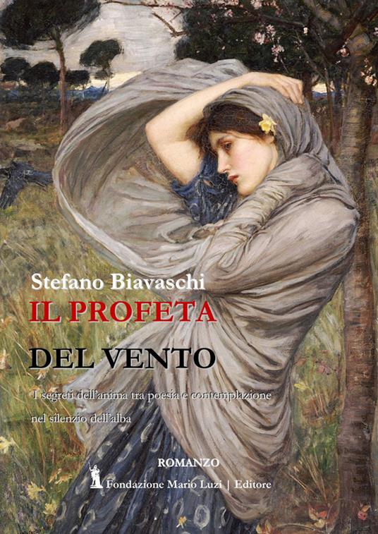 Il profeta del vento. I segreti dell'anima tra poesia e contemplazione nel silenzio dell'alba - Stefano Biavaschi - copertina
