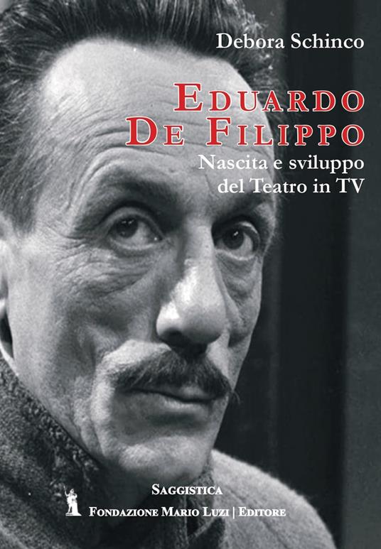 Eduardo De Filippo. Nascita e sviluppo del teatro in Tv - Debora Schinco - copertina