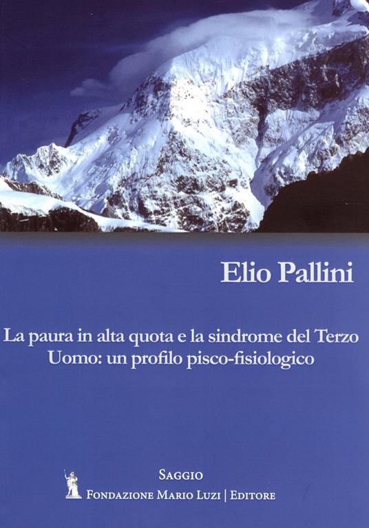 La paura in alta quota e la sindrome del Terzo Uomo: un profilo psico-fisiologico - Elio Pallini - copertina