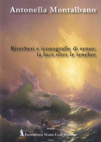 Riverberi e iconografie di senso: la luce oltre le tenebre - Antonella Montalbano - copertina