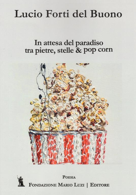 In attesa del paradiso tra pietre, stelle & pop corn - Lucio Forti - copertina