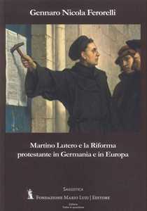 Libro Martino Lutero e la riforma protestante in Germania e in Europa Gennaro Nicola Ferorelli