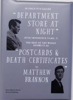 Matthew Brannon. In Italy it's called «department store at night» (five impossible films, i). The rest of the world knows it as «postcards & death certificates». Ediz. illustrata