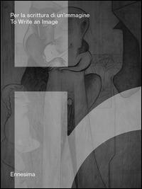Per la scrittura di un'immagine-To write an image. Ediz. bilingue - copertina