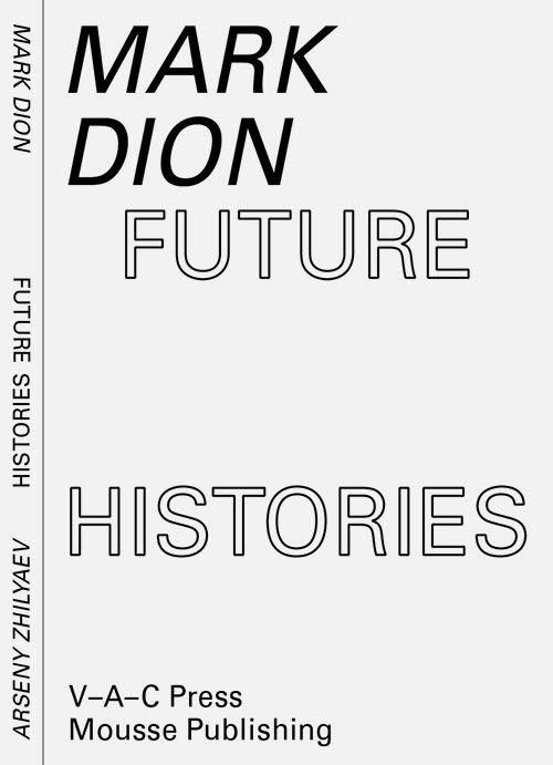 Mark Dion, Arseny Zhilyaev. Future histories. Ediz. illustrata - copertina