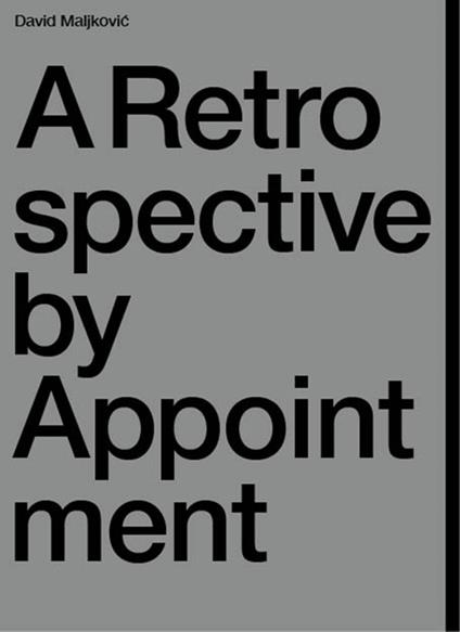 A retrospetctive by appointment. Ediz. illustrata - David Maljkovic - copertina