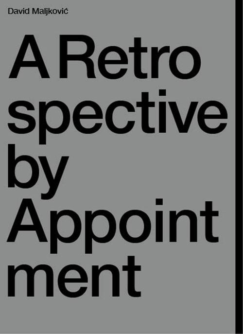 A retrospetctive by appointment. Ediz. illustrata - David Maljkovic - copertina