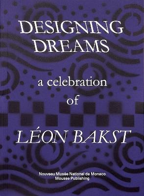 Designing Dreams: A Celebration of Léon Bakst. Ediz. bilingue - Emmelyn Butterfield-Rosen,Elena Terkel,John E. Bowlt - copertina