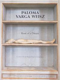 Paloma Varga Weisz: Root of a Dream. Ediz. italiana e inglese - Gregory Jarrett,Alessandro Rabottini,Marianna Vecellio - copertina