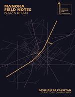 Naiza Khan: Manora Field Notes. Ediz. illustrata