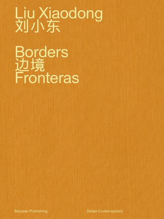 Liu Xiaodong. Borders. Ediz. inglese e cinese - copertina