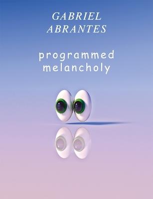 Gabriel Abrantes. Programmed melancholy. Ediz. bilingue - copertina