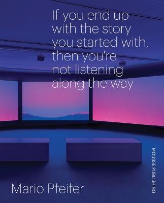Mario Pfeifer. If you end up with the story you started with, then you're not listening along the way. Ediz. bilingue - copertina