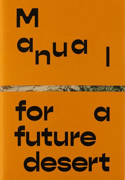 Manual for a future desert. Ediz. illustrata - copertina