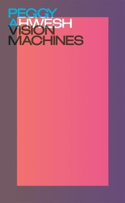 Peggy Ahwesh. Vision machines - copertina