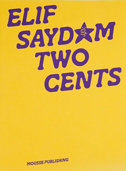 Elif Saydam: two cents. Ediz. inglese, turca e tedesca - copertina
