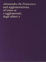 Alessandro De Francesco and agglomerations, of trees or. E agglomerati, degli alberi o. Ediz. bilingue
