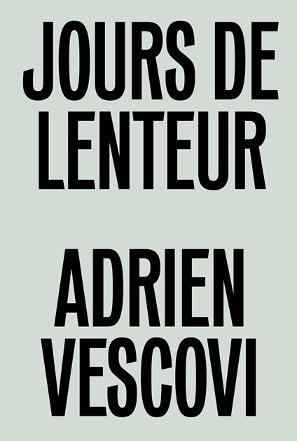 Adrien Vescovi. Jours de lenteur. Ediz. inglese e francese - copertina