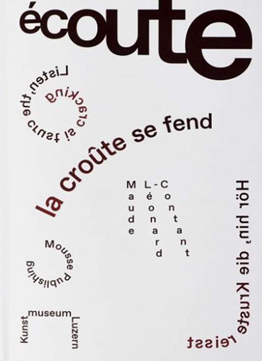 Maude Léonard-Contant. Écoute. La crôute se fend-Listen. The crust is cracking-Hör hin. Die Kruste reisst. Ediz. multilingue - copertina