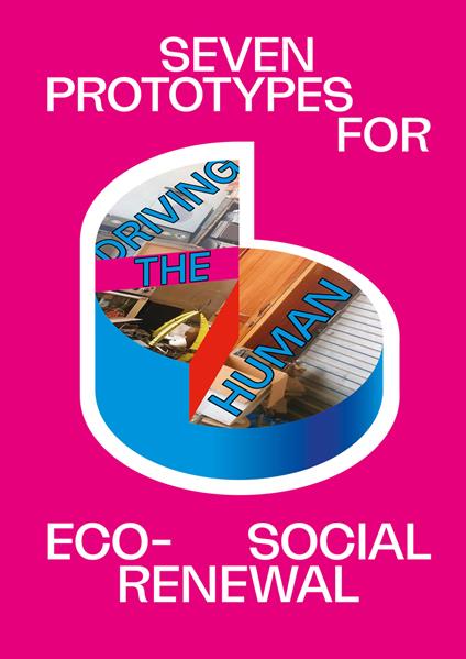 Driving the human: seven prototypes for eco-social renewal - Kim Albrecht,Brigitte Baptiste,Jan Boelen - copertina