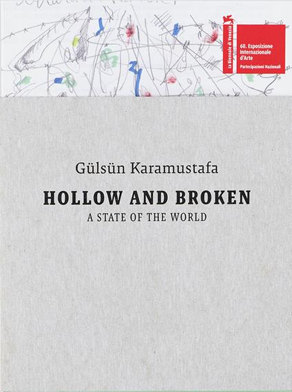 Gülsün Karamustafa. Hollow and Broken: A State of the World. 60th International Art Exhibition, La Biennale di Venezia. Ediz. a colori - copertina