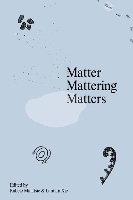 Matter Mattering Matters: A Scienticity Reader - copertina
