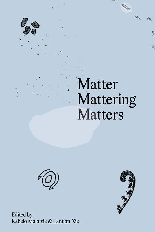 Matter Mattering Matters: A Scienticity Reader - copertina