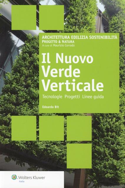 Il nuovo verde verticale. Tecnologie progetti linee guida - Edoardo Bit - copertina