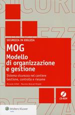 MOG modello di organizzazione e gestione. Sistema sicurezza nel cantiere. Gestione, controllo e riesame. Con CD-ROM