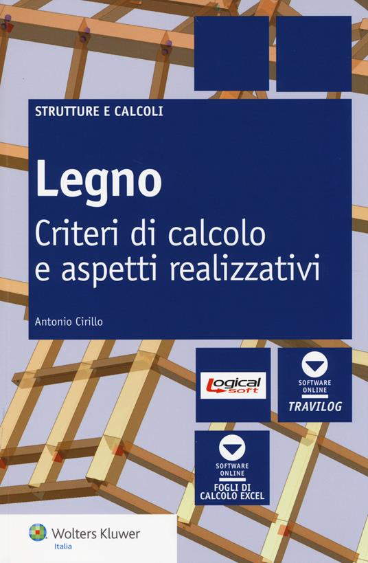 Legno. Criteri di calcolo e aspetti realizzativi - Antonio Cirillo - copertina