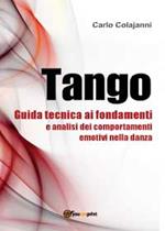 Tango. Guida tecnica ai fondamenti e analisi dei comportamenti emotivi nella danza